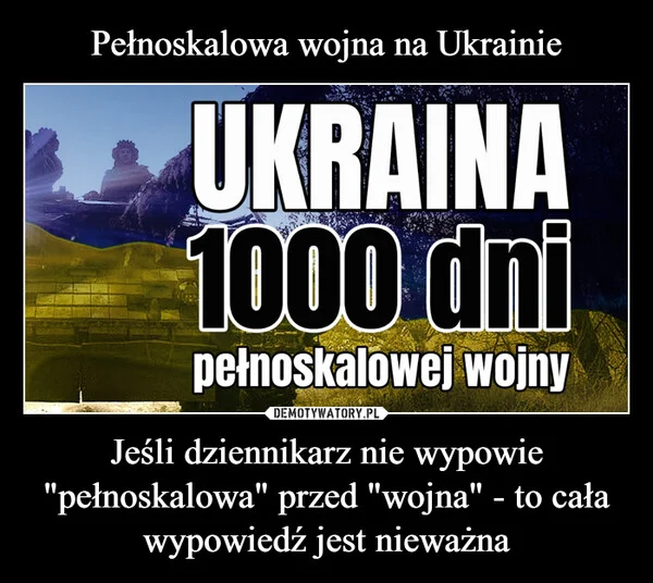 
    Pełnoskalowa wojna na Ukrainie Jeśli dziennikarz nie wypowie 