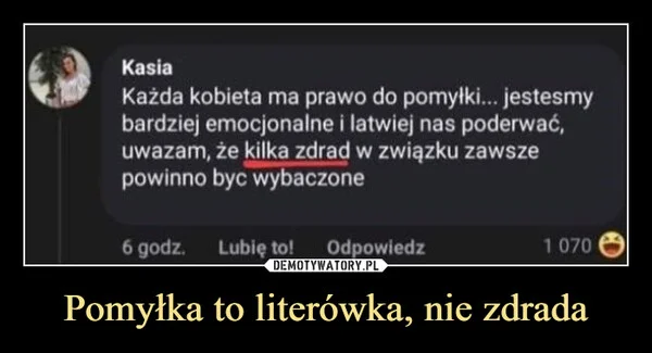 
    Pomyłka to literówka, nie zdrada