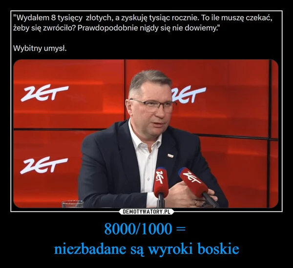 
    8000/1000 = niezbadane są wyroki boskie
