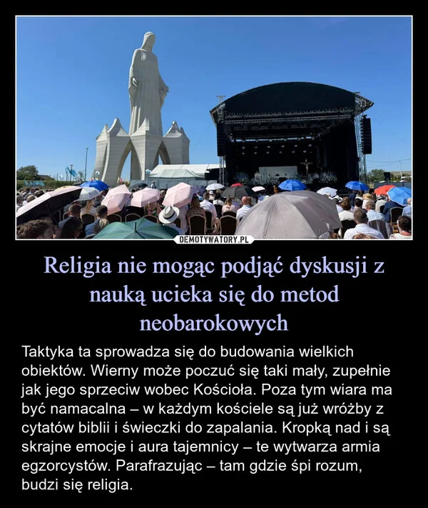 
    Religia nie mogąc podjąć dyskusji z nauką ucieka się do metod neobarokowych