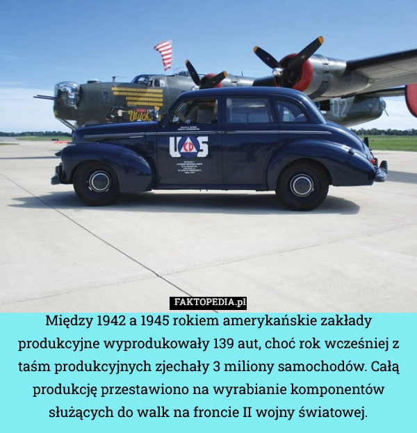 
    Między 1942 a 1945 rokiem amerykańskie zakłady produkcyjne wyprodukowały