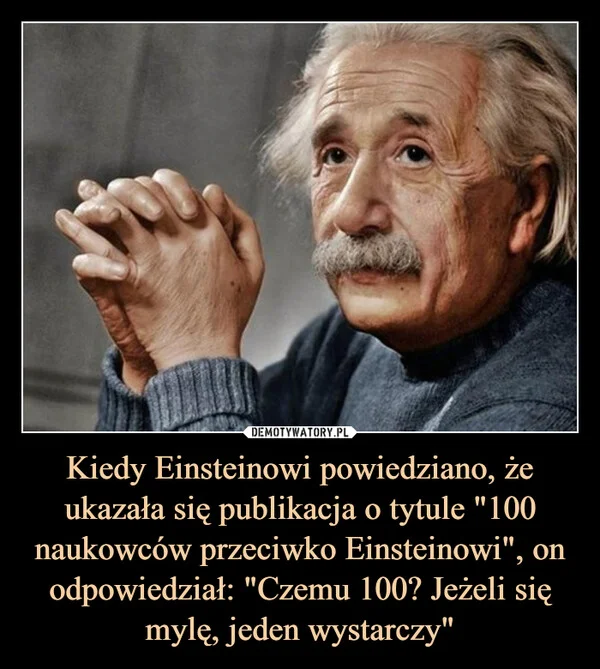 Kiedy Einsteinowi powiedziano, że ukazała się publikacja o tytule 