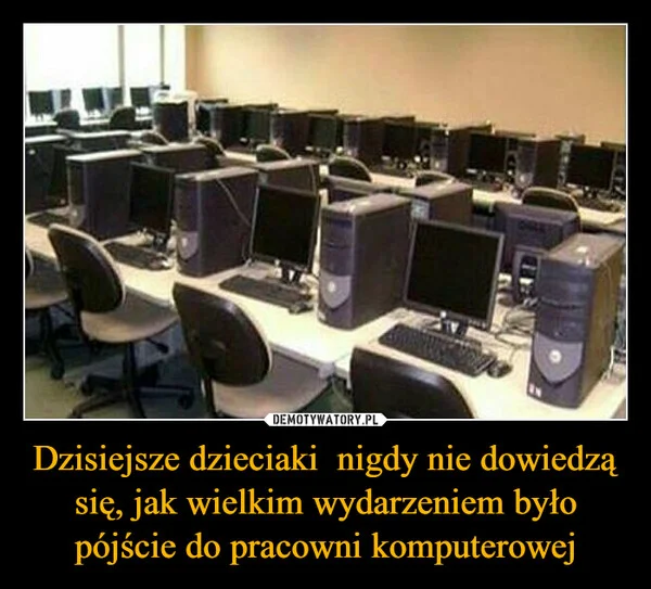 
    Dzisiejsze dzieciaki nigdy nie dowiedzą się, jak wielkim wydarzeniem było pójście do pracowni komputerowej