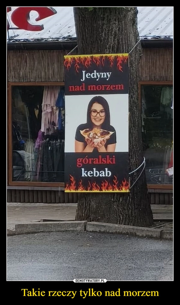 
    Takie rzeczy tylko nad morzem