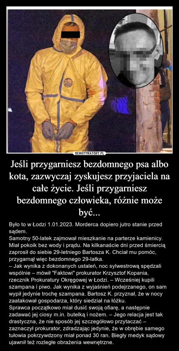 
    Jeśli przygarniesz bezdomnego psa albo kota, zazwyczaj zyskujesz przyjaciela na całe życie. Jeśli przygarniesz bezdomnego człowieka, różnie może być...