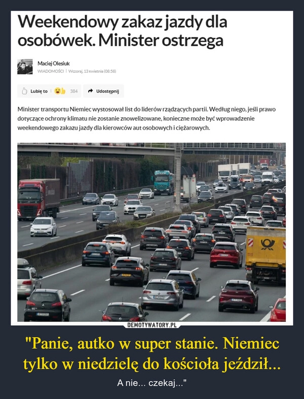 
    "Panie, autko w super stanie. Niemiec tylko w niedzielę do kościoła jeździł...