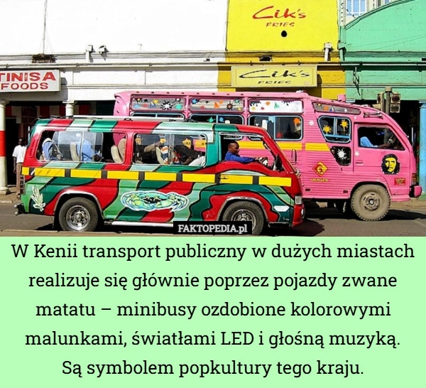 
    W Kenii transport publiczny w dużych miastach realizuje się głównie poprzez