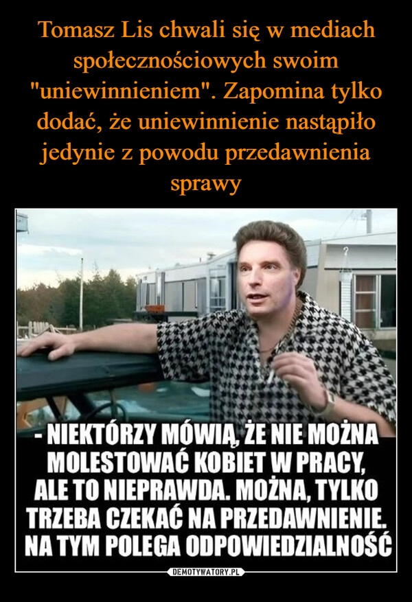 
    Tomasz Lis chwali się w mediach społecznościowych swoim "uniewinnieniem". Zapomina tylko dodać, że uniewinnienie nastąpiło jedynie z powodu przedawnienia sprawy