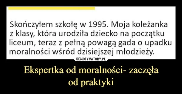 
    Ekspertka od moralności- zaczęła od praktyki