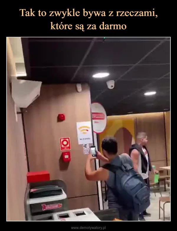 
    Tak to zwykle bywa z rzeczami, które są za darmo