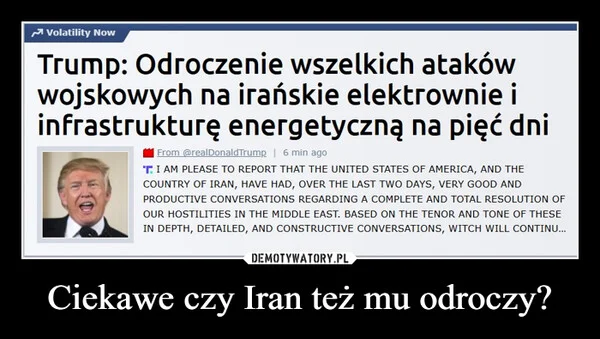 
    Ciekawe czy Iran też mu odroczy?