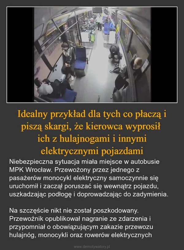 
    Idealny przykład dla tych co płaczą i piszą skargi, że kierowca wyprosił ich z hulajnogami i innymi elektrycznymi pojazdami