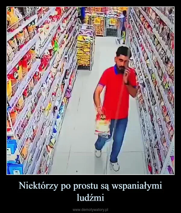 
    Niektórzy po prostu są wspaniałymi ludźmi