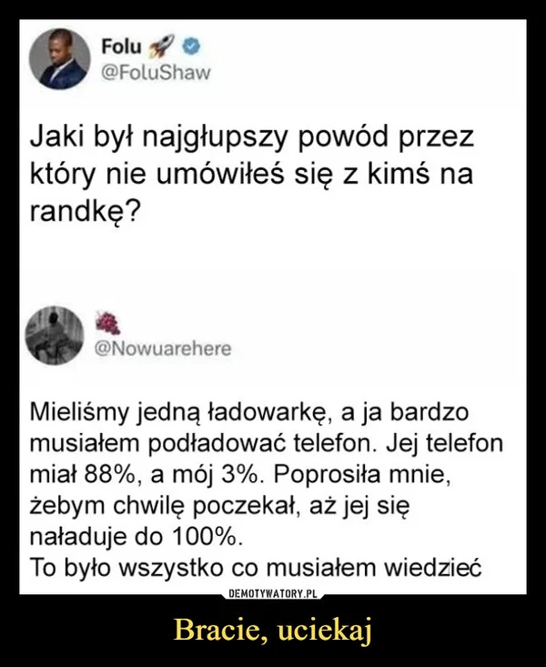 
    Bracie, uciekaj