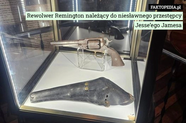 
    Rewolwer Remington należący do niesławnego przestępcy Jesse’ego Jamesa