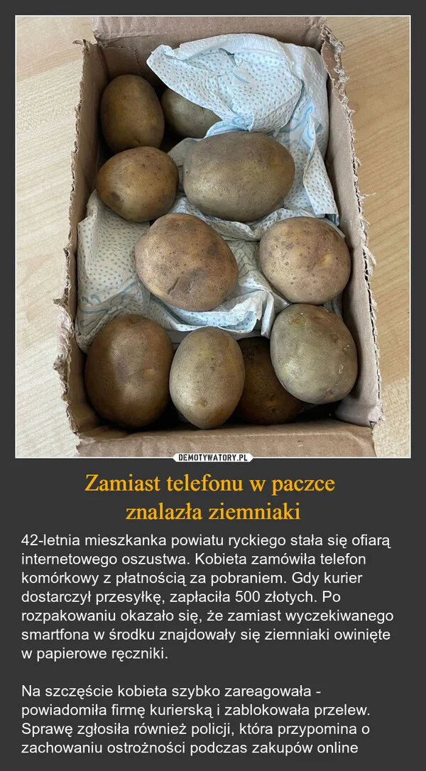 
    Zamiast telefonu w paczce znalazła ziemniaki