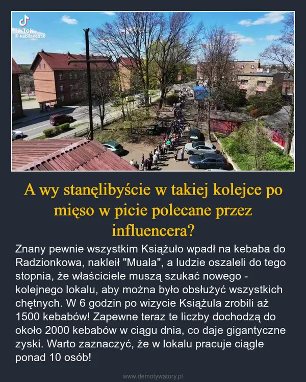 
    A wy stanęlibyście w takiej kolejce po mięso w picie polecane przez influencera?