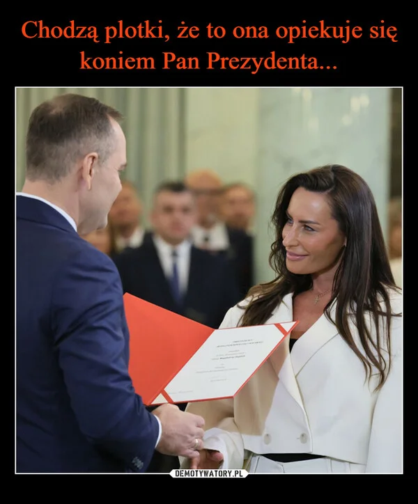 Chodzą plotki, że to ona opiekuje się koniem Pan Prezydenta...