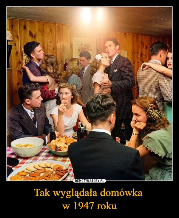 
    Tak wyglądała domówka 
w 1947 roku