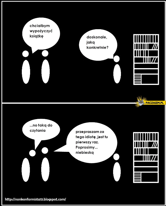 
    Chciałbym wypożyczyć książkę do czytania niebieską