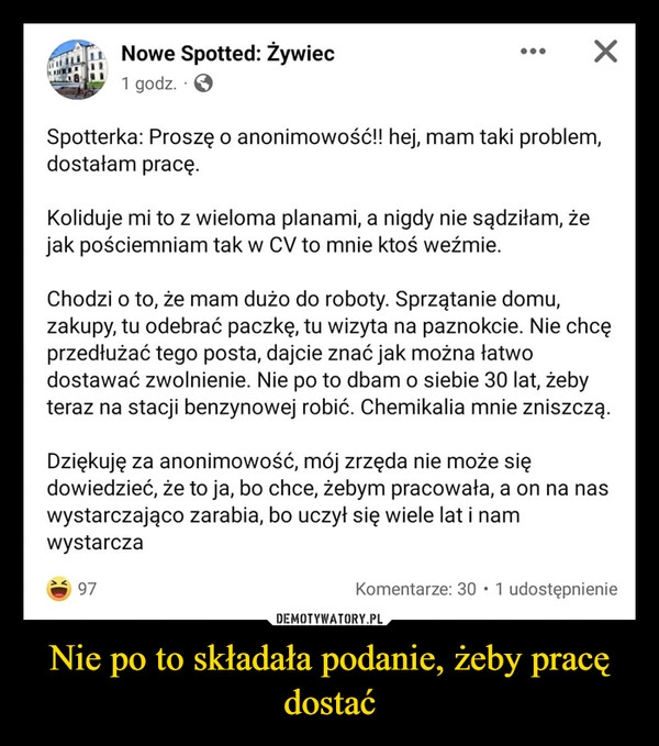 
    Nie po to składała podanie, żeby pracę dostać