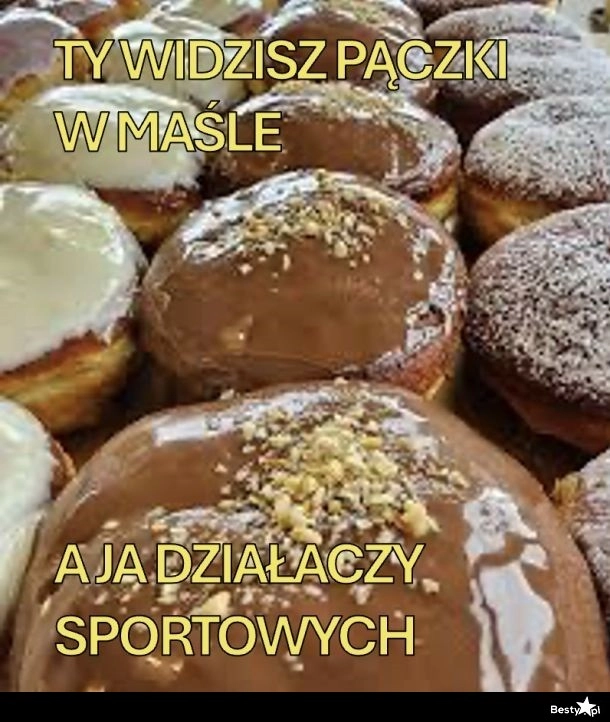 
    Jak pączki w maśle 