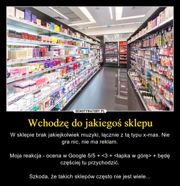 
    Wchodzę do jakiegoś sklepu