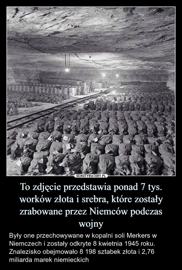 
    To zdjęcie przedstawia ponad 7 tys. worków złota i srebra, które zostały zrabowane przez Niemców podczas wojny