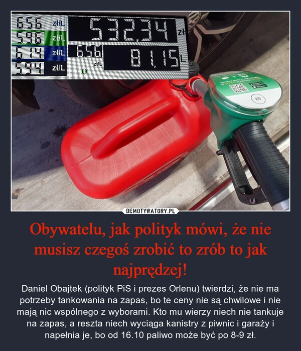 
    Obywatelu, jak polityk mówi, że nie musisz czegoś zrobić to zrób to jak najprędzej!