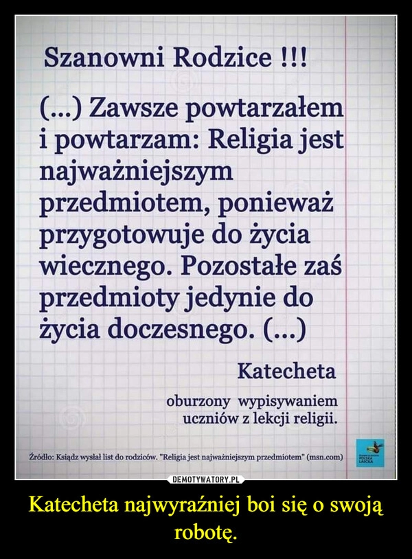 
    Katecheta najwyraźniej boi się o swoją robotę.