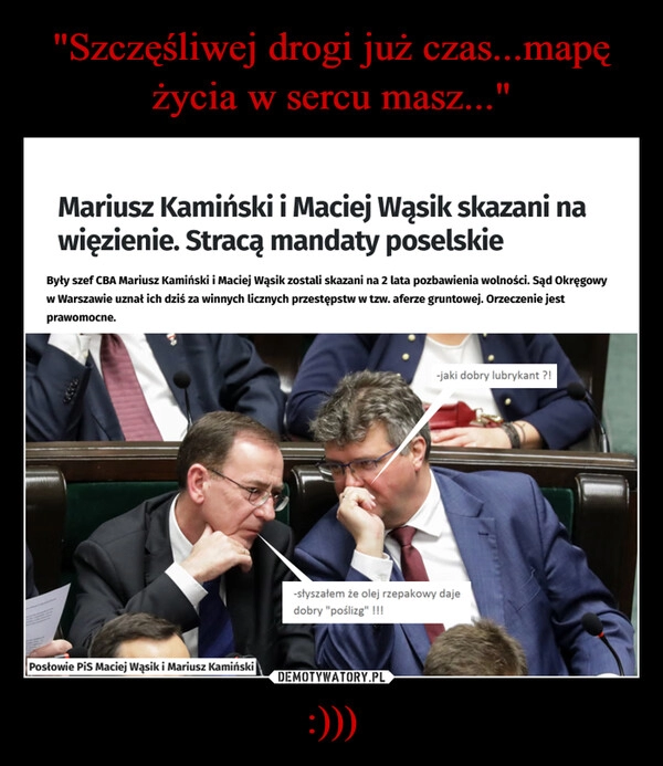 
    "Szczęśliwej drogi już czas...mapę życia w sercu masz..." :)))