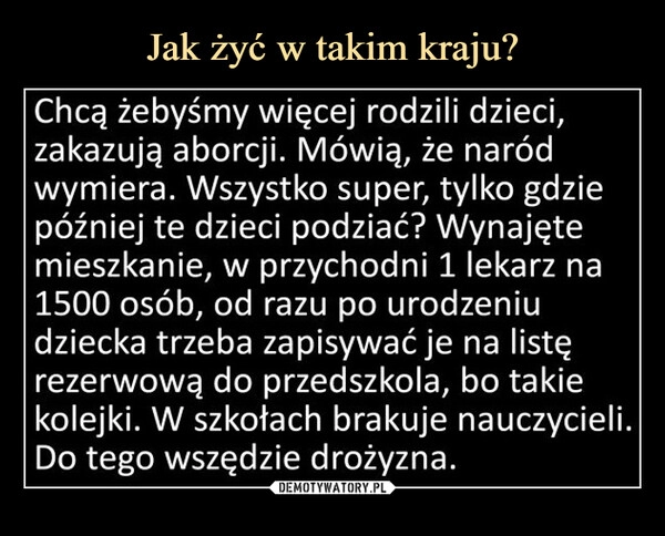 
    Jak żyć w takim kraju?