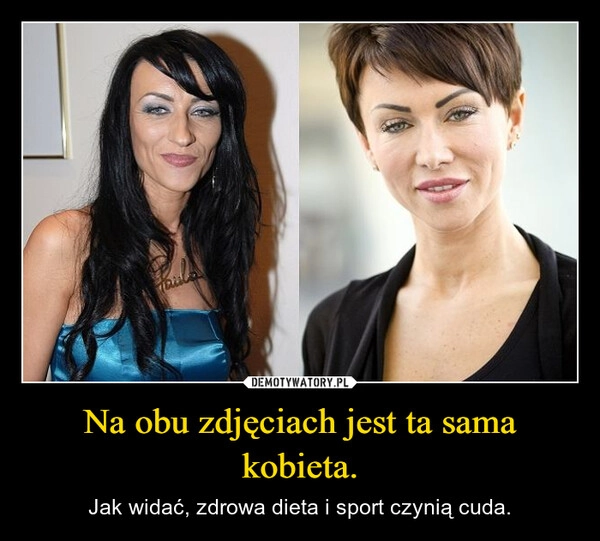 
    Na obu zdjęciach jest ta sama kobieta.