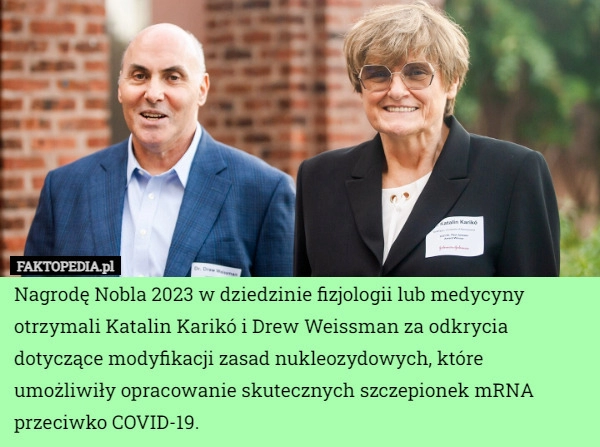 
    Nagrodę Nobla 2023 w dziedzinie fizjologii lub medycyny otrzymali Katalin