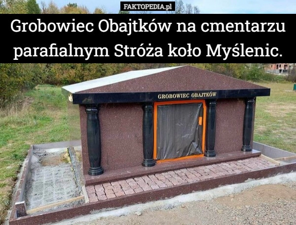 
    
			Grobowiec Obajtków na cmentarzu parafialnym Stróża koło Myślenic.					