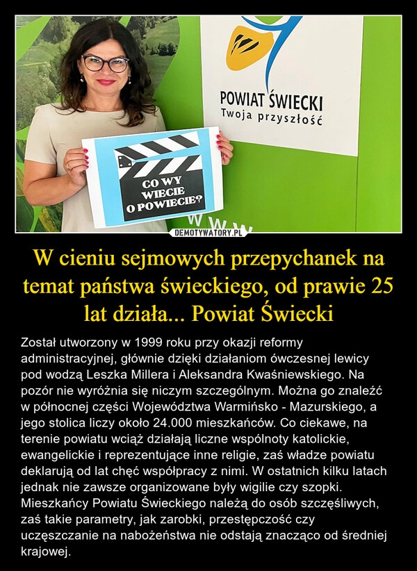 
    W cieniu sejmowych przepychanek na temat państwa świeckiego, od prawie 25 lat działa... Powiat Świecki