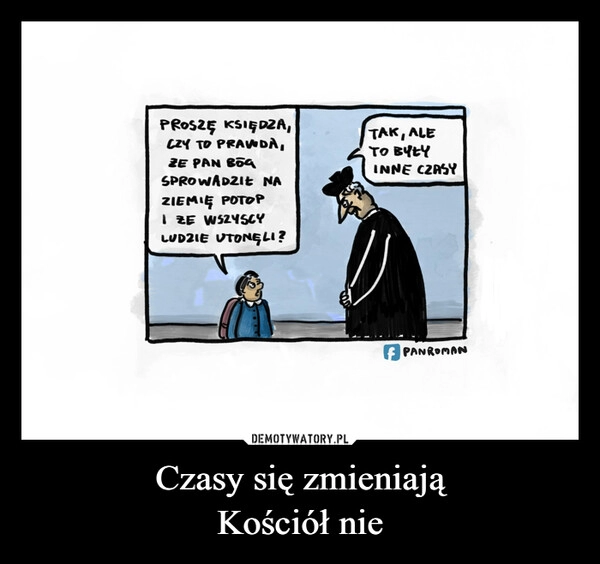 
    Czasy się zmieniają
Kościół nie