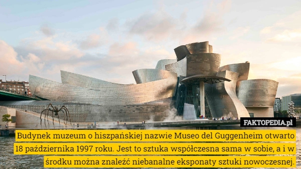 
    Budynek muzeum o hiszpańskiej nazwie Museo del Guggenheim otwarto 18 października