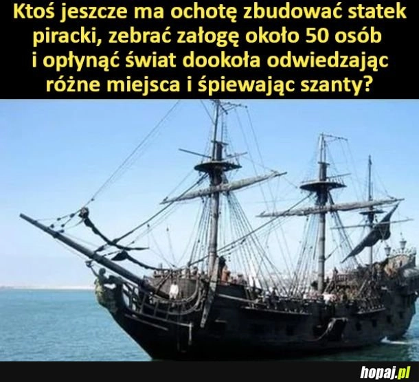 
     Ktoś chętny na piracką podróż?