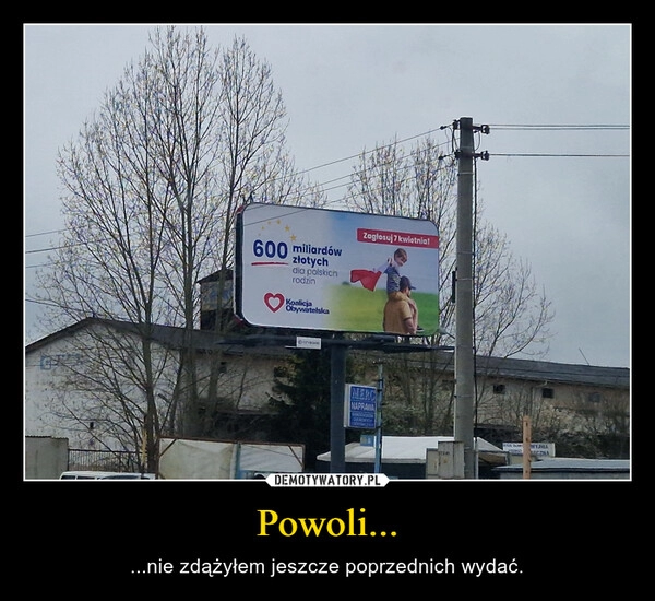 
    Powoli...