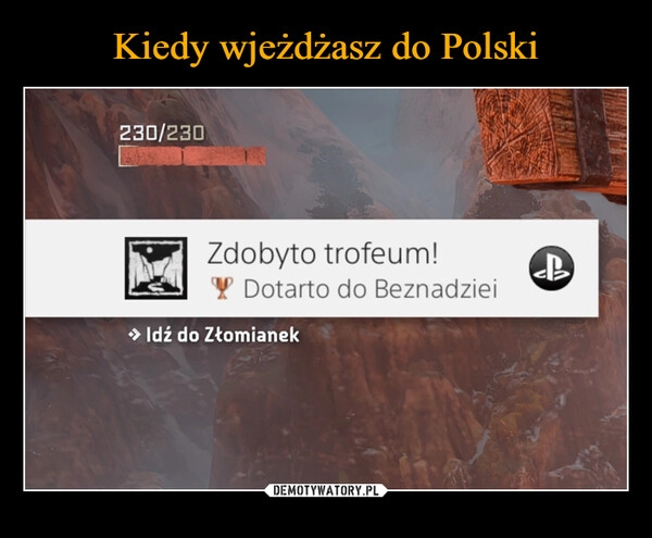 
    Kiedy wjeżdżasz do Polski