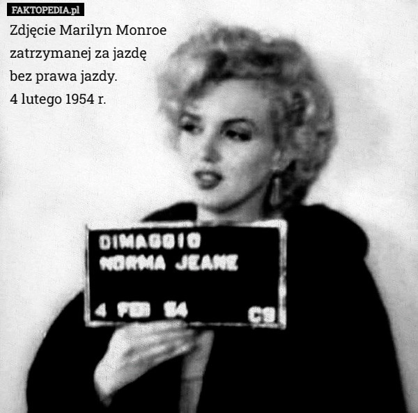 
    Zdjęcie Marilyn Monroe zatrzymanej za jazdę bez prawa jazdy. 4 lutego...