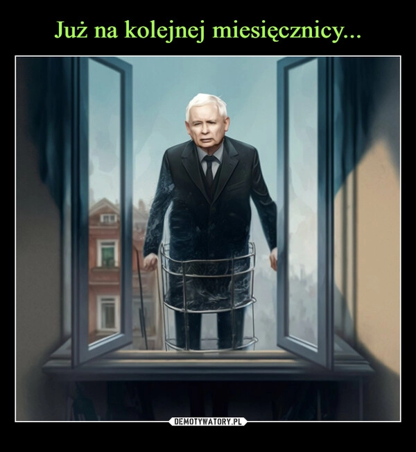 
    Już na kolejnej miesięcznicy... 