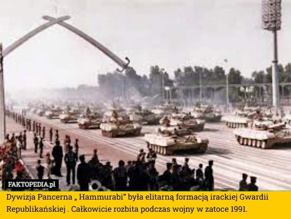 
    Dywizja Pancerna „ Hammurabi” była elitarną formacją irackiej Gwardii Republikańskiej