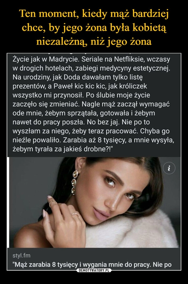 
    Ten moment, kiedy mąż bardziej chce, by jego żona była kobietą niezależną, niż jego żona 