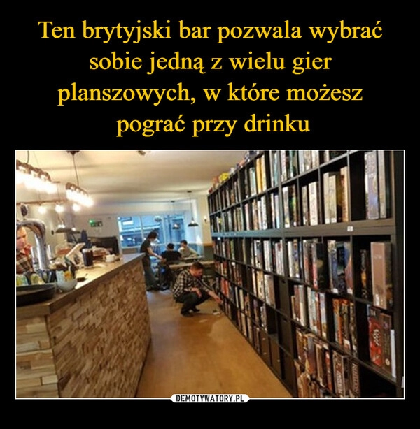 
    Ten brytyjski bar pozwala wybrać sobie jedną z wielu gier planszowych, w które możesz
 pograć przy drinku