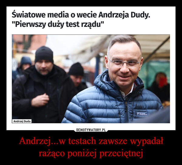 
    Andrzej...w testach zawsze wypadał rażąco poniżej przeciętnej