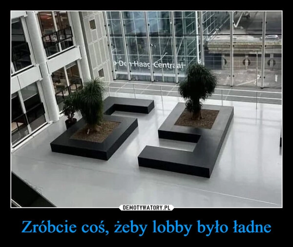 
    Zróbcie coś, żeby lobby było ładne