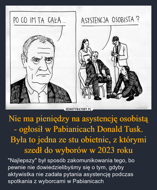 
    Nie ma pieniędzy na asystencję osobistą - ogłosił w Pabianicach Donald Tusk. Była to jedna ze stu obietnic, z którymi szedł do wyborów w 2023 roku