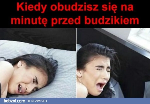 
    Kiedy obudzisz się wcześniej 